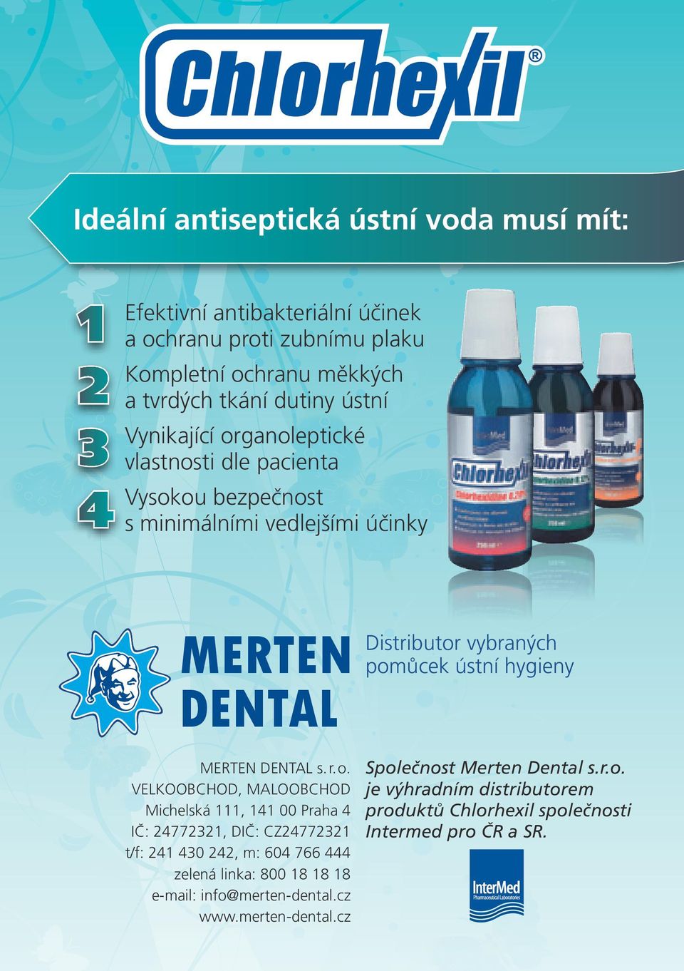 ganoleptické vlastnosti dle pacienta Vysokou bezpečnost s minimálními vedlejšími účinky MERTEN DENTAL MERTEN DENTAL s. r. o.