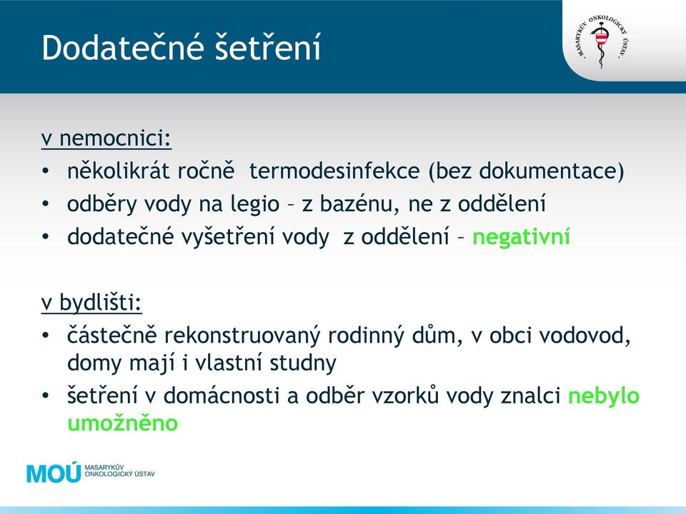 negativní v bydlišti: částečně rekonstruovaný rodinný dům, v obci vodovod, domy