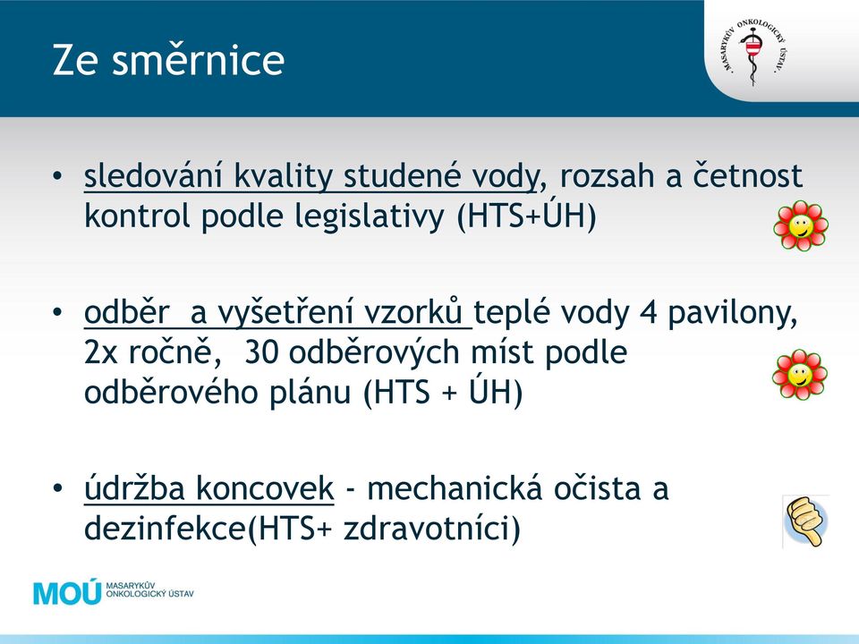 pavilony, 2x ročně, 30 odběrových míst podle odběrového plánu (HTS +