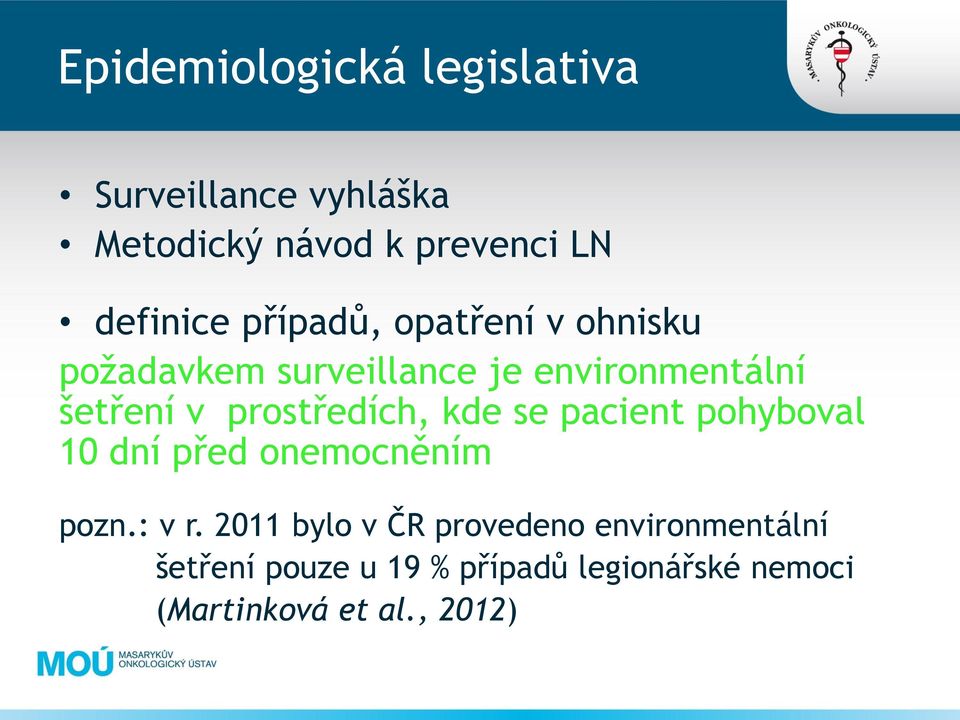 prostředích, kde se pacient pohyboval 10 dní před onemocněním pozn.: v r.