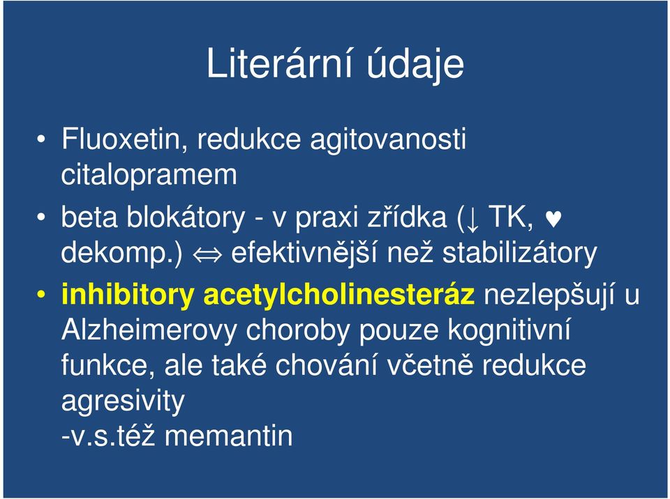 ) efektivnější než stabilizátory inhibitory acetylcholinesteráz