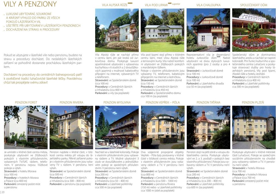 dostanete procházkou lázeňským parkem Docházení na procedury do centrálních balneoprovozů patří k osvědčené tradici luhačovické lázeňské léčby Pravidelnou chůzí tak prospějete svému zdraví!
