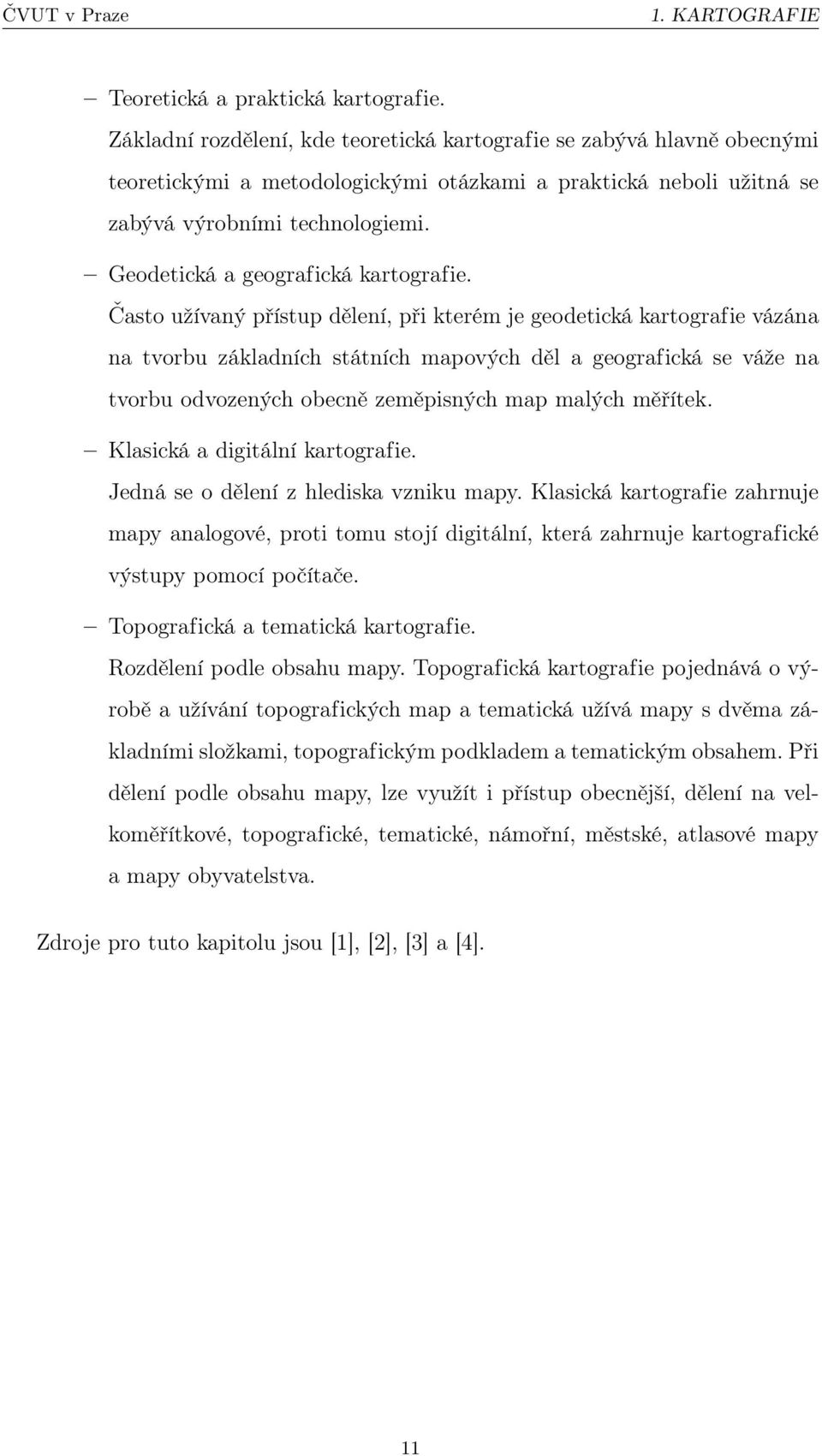 Geodetická a geografická kartografie.