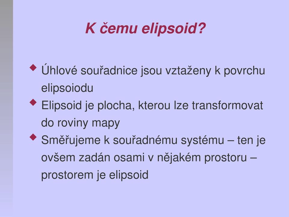 Elipsoid je plocha, kterou lze transformovat do roviny