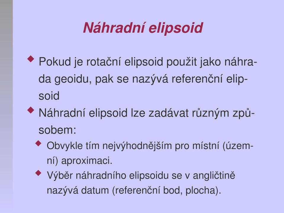 způ sobem: Obvykle tím nejvýhodnějším pro místní (územ ní) aproximaci.