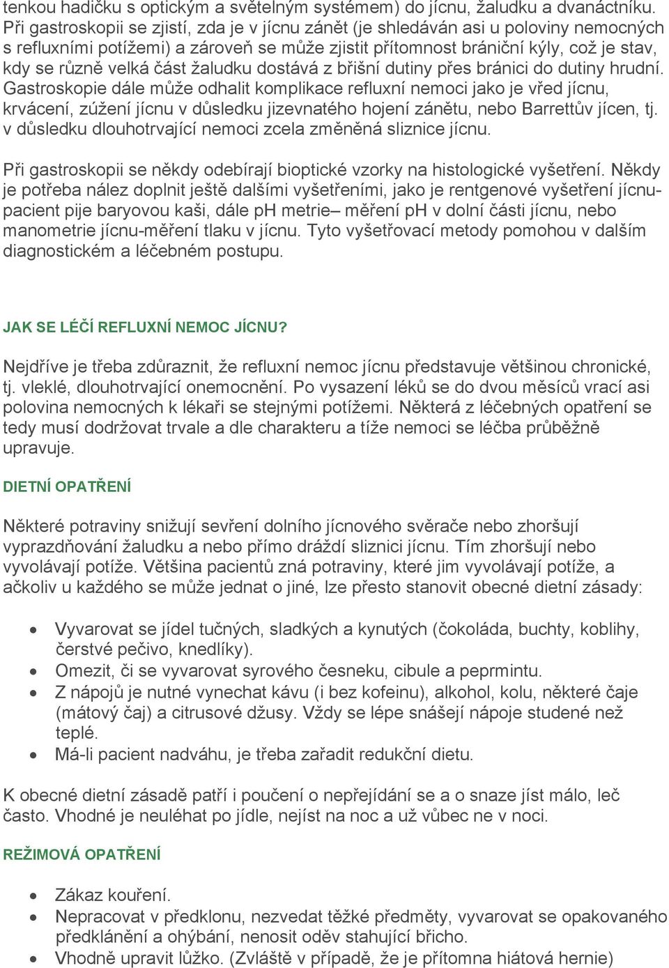 žaludku dostává z břišní dutiny přes bránici do dutiny hrudní.