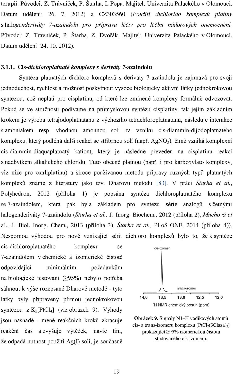 Majitelμ Univerzita Palackého v Olomouci. Datum uděleníμ 24. 10