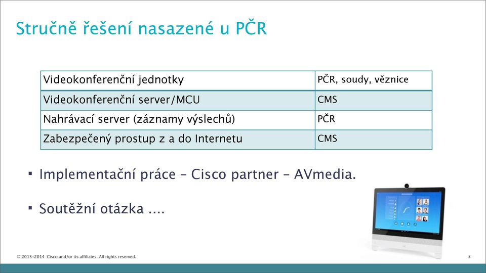 Internetu PČR, soudy, věznice CMS PČR CMS Implementační práce Cisco partner