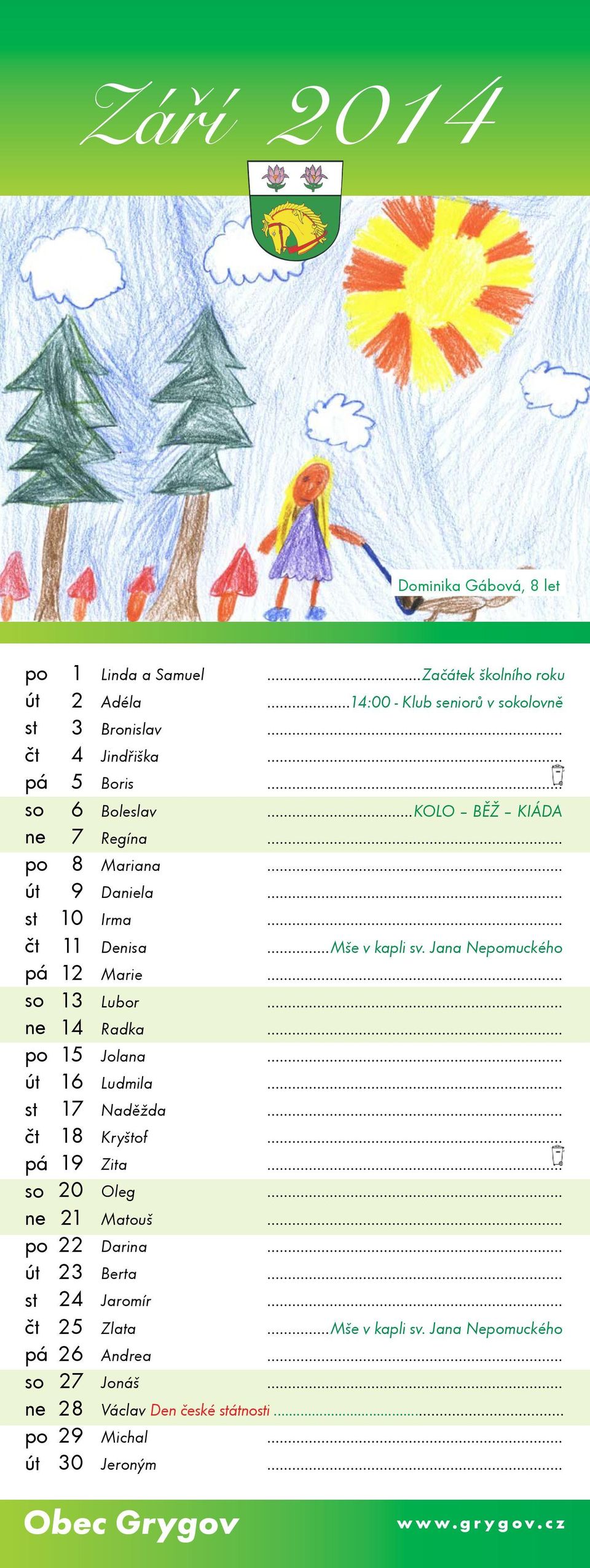 Jana Nemuckého 12 Marie... 13 Lubor... 14 Radka... 15 Jolana... 16 Ludmila... 17 Naděžda... 18 Kryštof... 19 Zita... 20 Oleg... 21 Matouš.