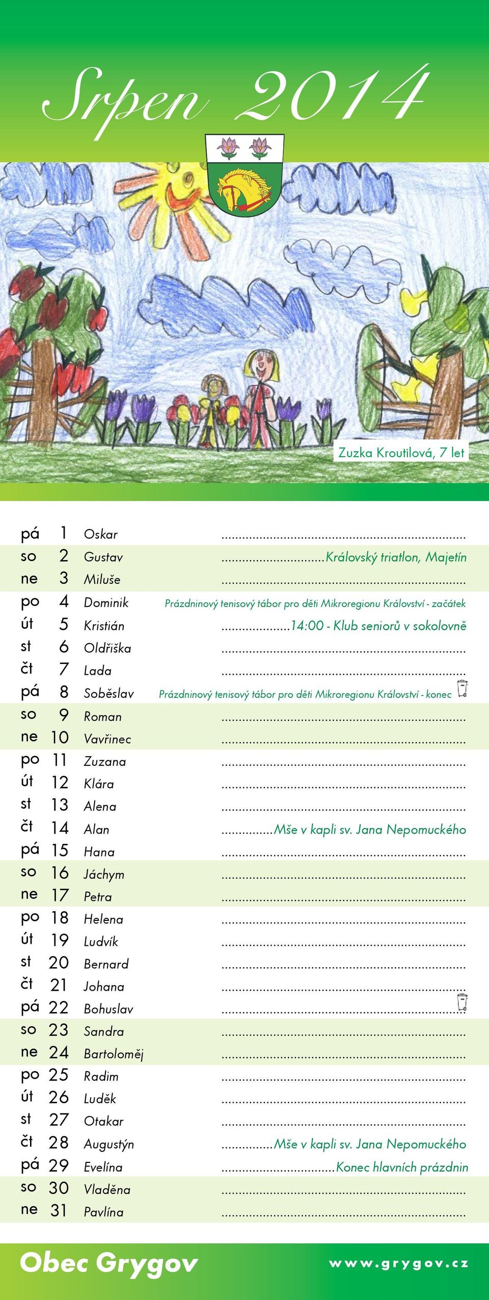 .. 8 Soběslav Prázdninový tenivý tábor pro děti Mikroregionu Královví - koc 9 Roman... 10 Vavřic... 11 Zuzana... 12 Klára... 13 Alena... 14 Alan...Mše v kapli sv.