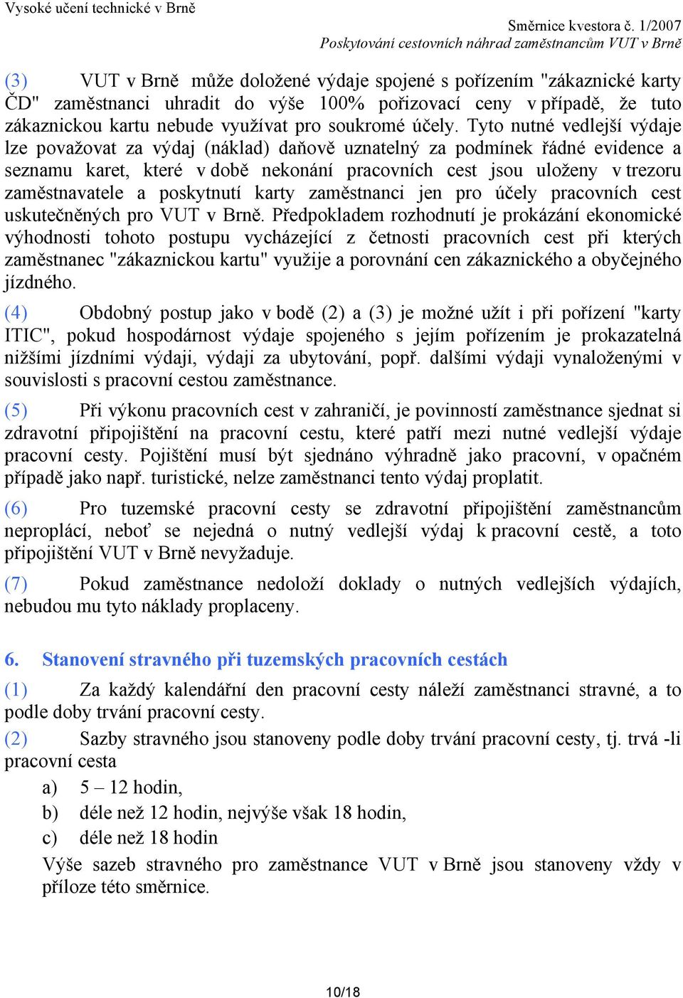 poskytnutí karty zaměstnanci jen pro účely pracovních cest uskutečněných pro VUT v Brně.