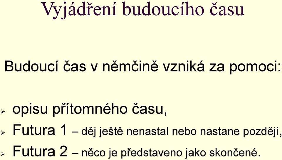 času, Futura 1 děj ještě nenastal nebo