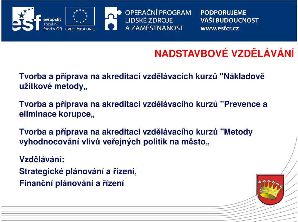 korupce Tvorba a příprava na akreditaci vzdělávacího kurzů "Metody vyhodnocování vlivů