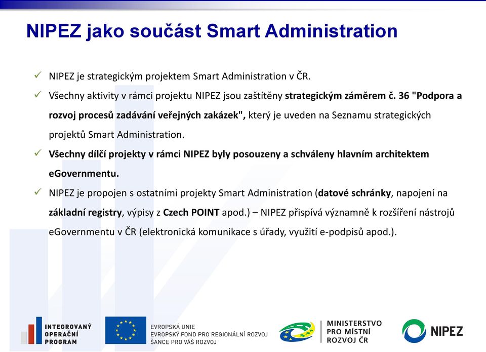 36 "Podpora a rozvoj procesů zadávání veřejných zakázek", který je uveden na Seznamu strategických projektů Smart Administration.