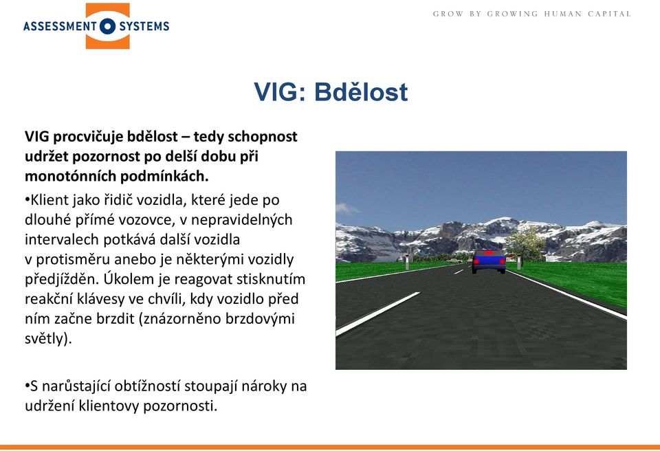protisměru anebo je některými vozidly předjížděn.
