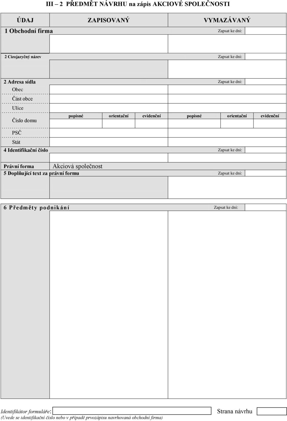 Zapsat ke dni: Akciová společnost Právní forma 5 Doplňující