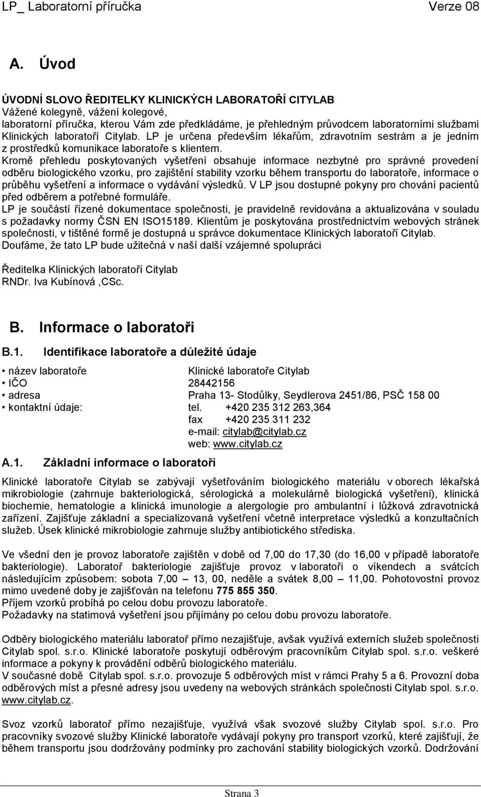 laboratoří Citylab. LP je určena především lékařům, zdravotním sestrám a je jedním z prostředků komunikace laboratoře s klientem.