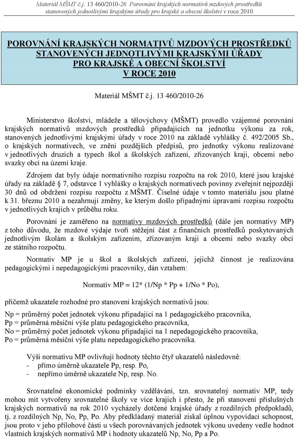jednotlivými krajskými úřady v roce 2010 na základě vyhlášky č. 492/2005 Sb.