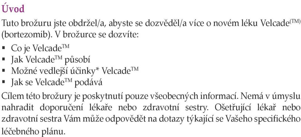 podává Cílem této brožury je poskytnutí pouze všeobecných informací.