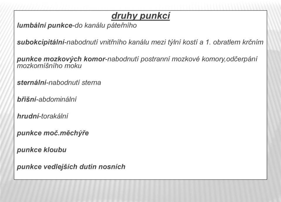 obratlem krčním punkce mozkových komor-nabodnutí postranní mozkové komory,odčerpání