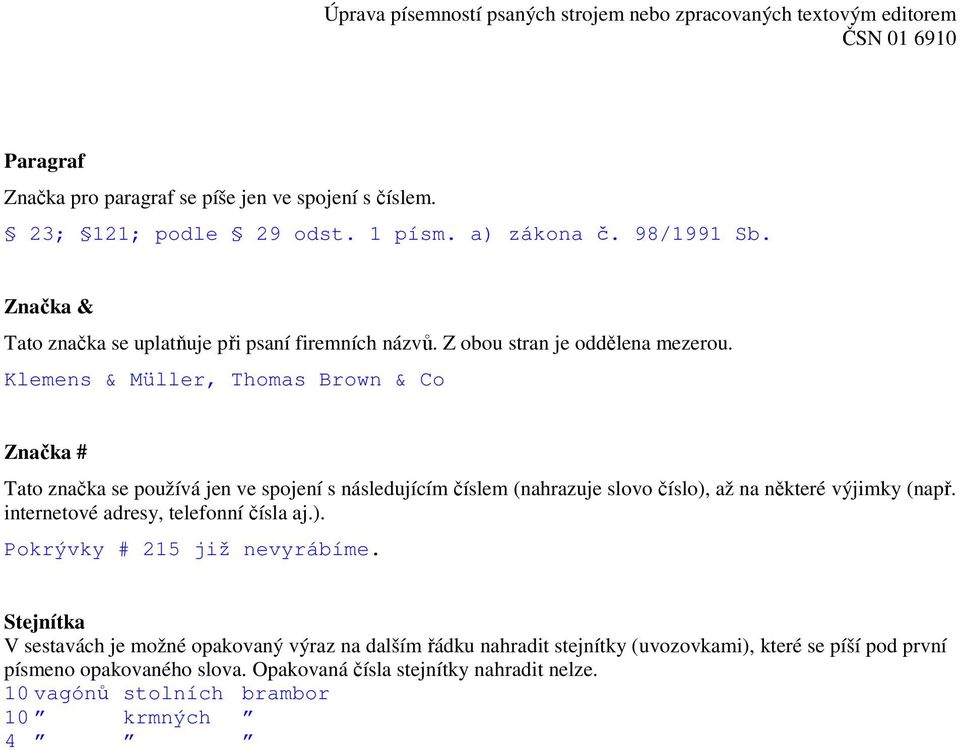 Klemens & Müller, Thomas Brown & Co Značka # Tato značka se používá jen ve spojení s následujícím číslem (nahrazuje slovo číslo), až na některé výjimky (např.