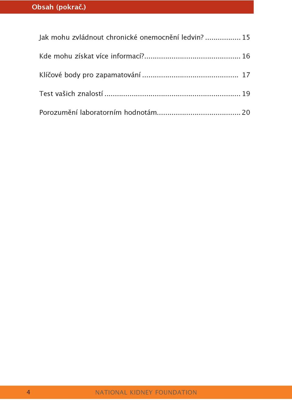 ... 16 Klíčové body pro zapamatování... 17 Test vašich znalostí.