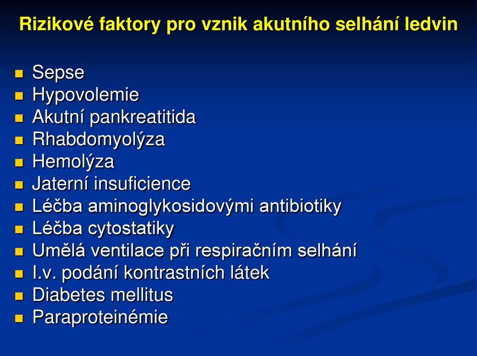 aminoglykosidovými antibiotiky Léčba cytostatiky Umělá ventilace při