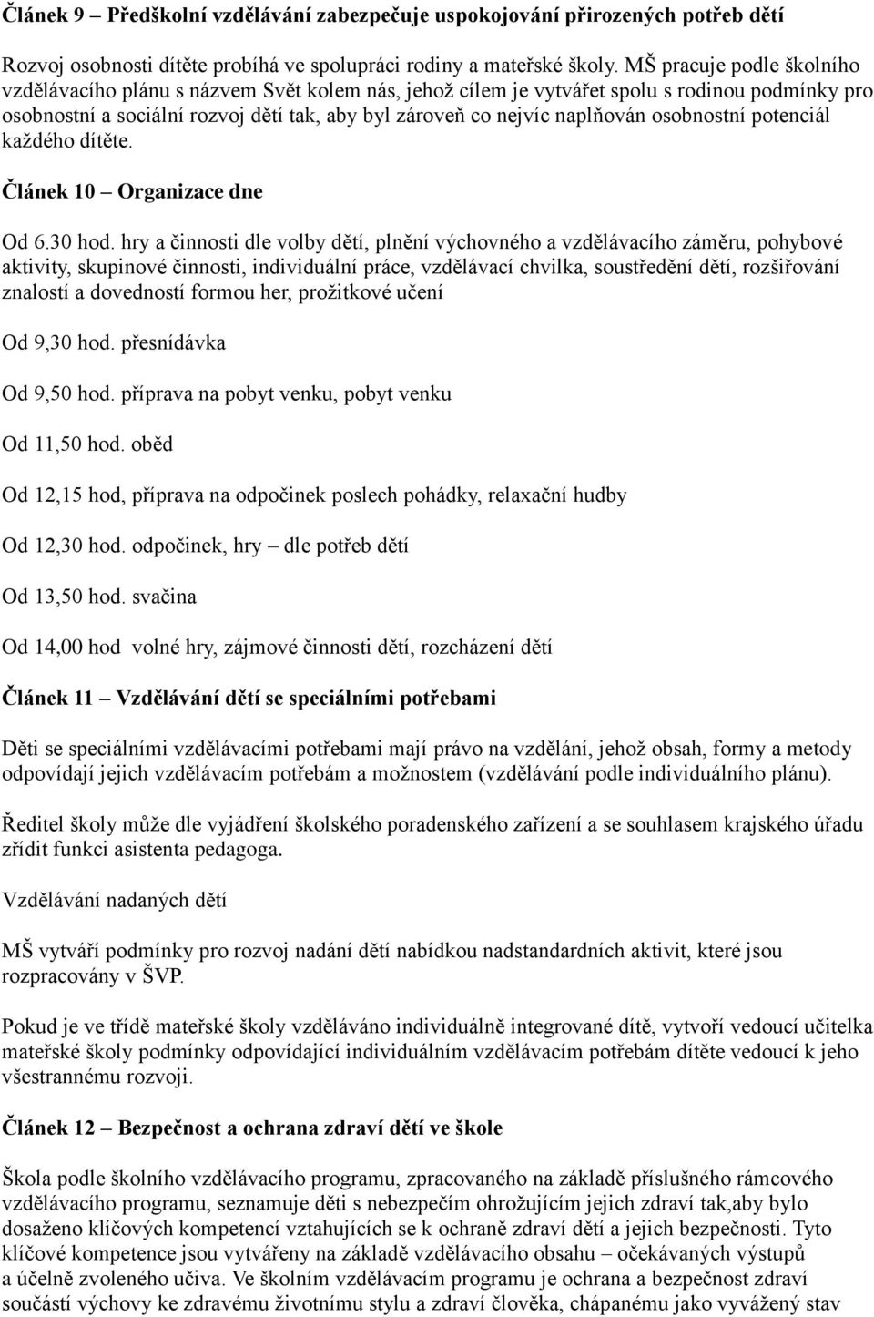 osobnostní potenciál každého dítěte. Článek 10 Organizace dne Od 6.30 hod.