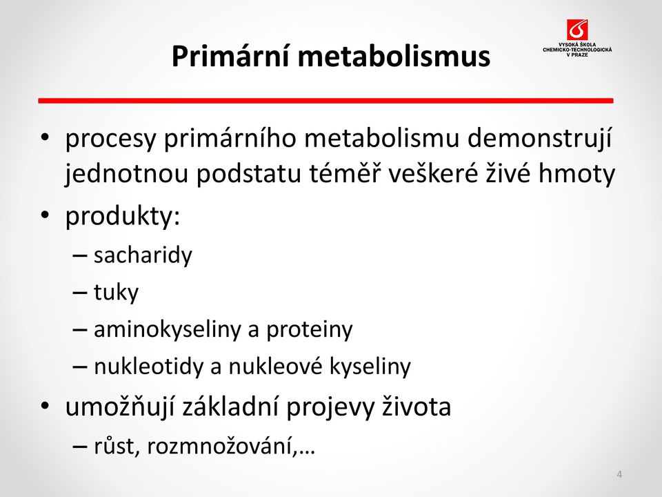 produkty: sacharidy tuky aminokyseliny a proteiny nukleotidy