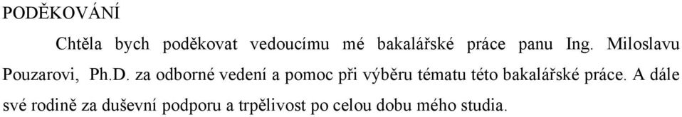 za odborné vedení a pomoc při výběru tématu této bakalářské