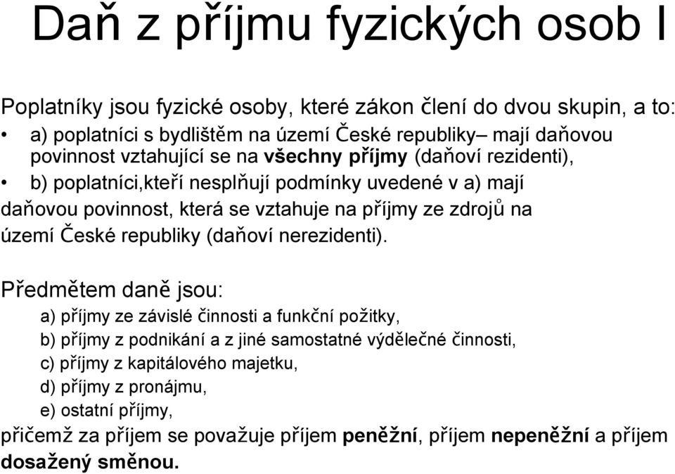 zdrojů na území České republiky (daňoví nerezidenti).