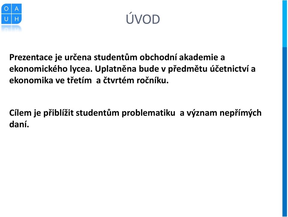 Uplatněna bude v předmětu účetnictví a ekonomika ve