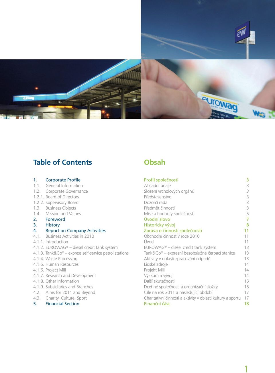 1.4. Waste Processing 4.1.5. Human Resources 4.1.6. Project MIII 4.1.7. Research and Development 4.1.8. Other Information 4.1.9. Subsidiaries and Branches 4.2. Aims for 2011 and Beyond 4.3.