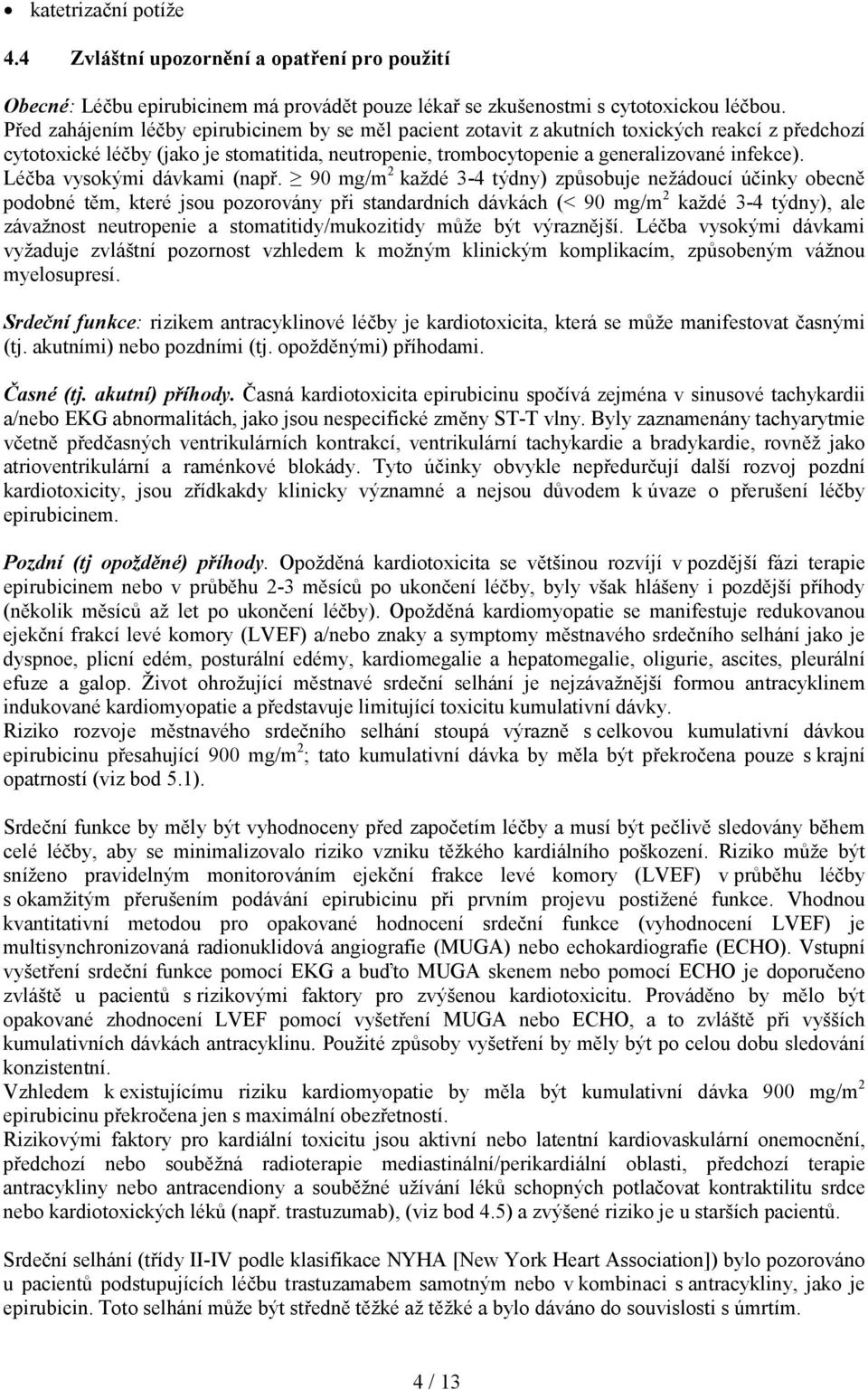 Léčba vysokými dávkami (např.