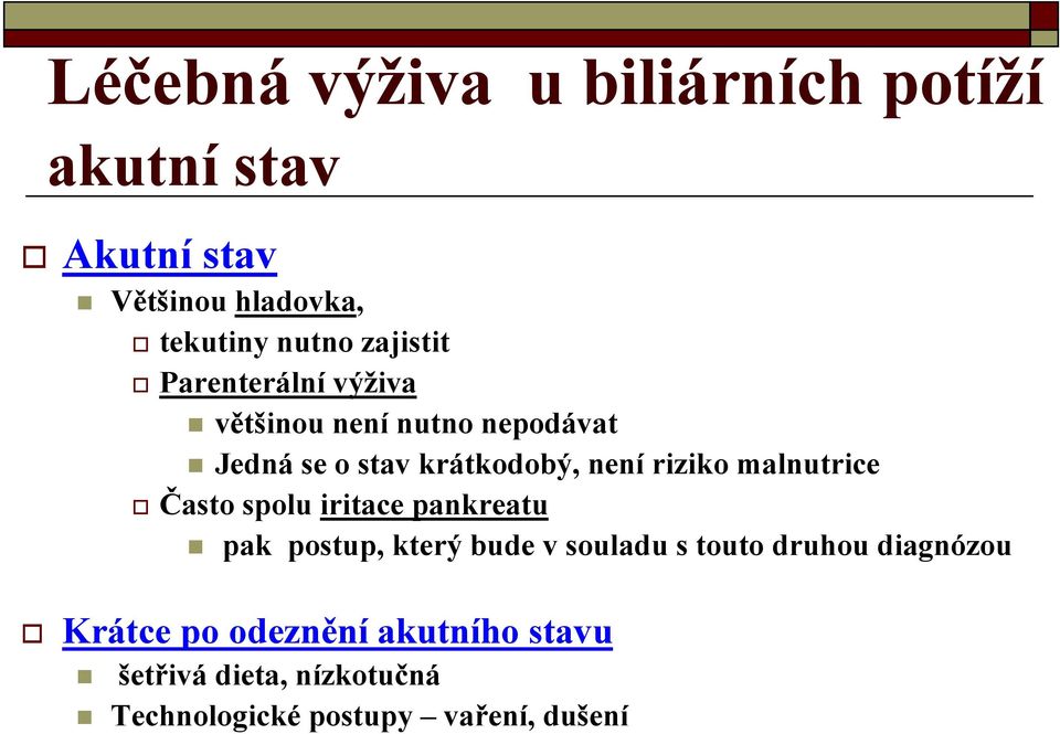 riziko malnutrice Často spolu iritace pankreatu pak postup, který bude v souladu s touto druhou