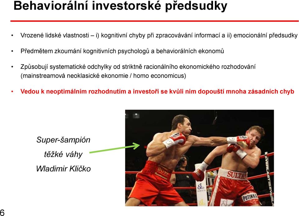 odchylky od striktně racionálního ekonomického rozhodování (mainstreamová neoklasické ekonomie / homo economicus)