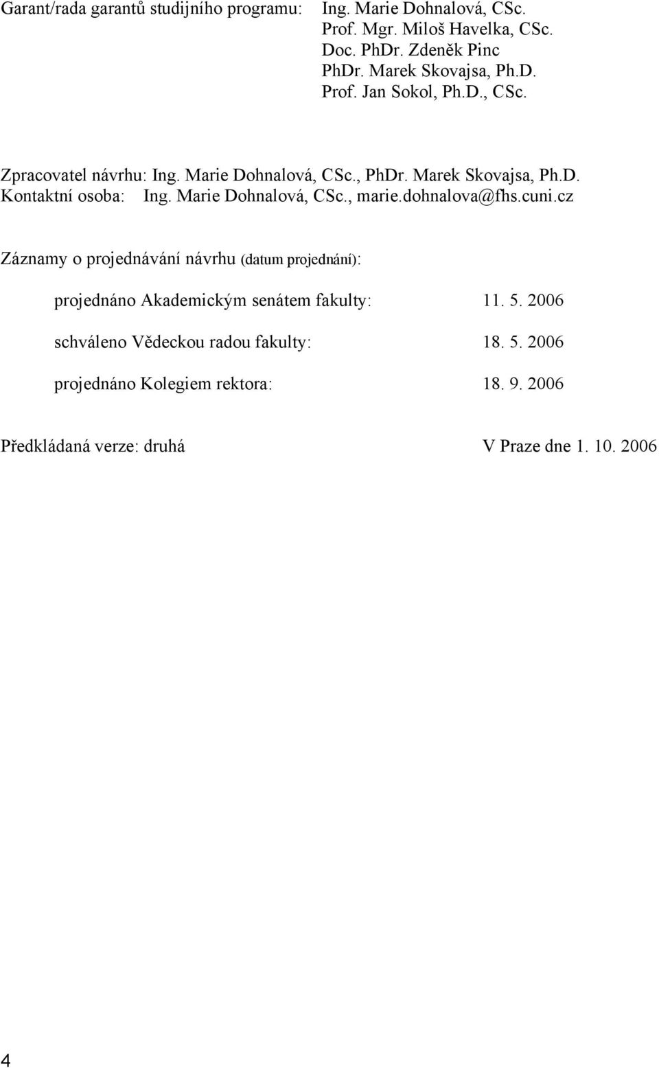 Marie Dohnalová, CSc., marie.dohnalova@fhs.cuni.