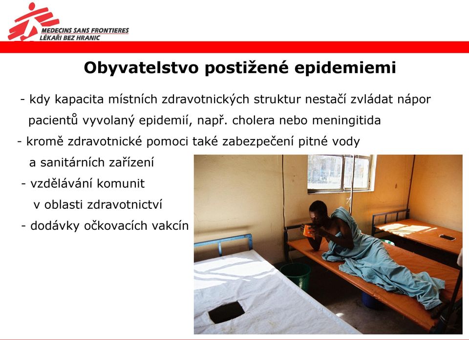 cholera nebo meningitida - kromě zdravotnické pomoci také zabezpečení pitné