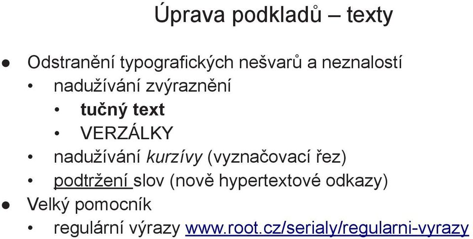 kurzívy (vyznačovací řez) podtržení slov (nově hypertextové