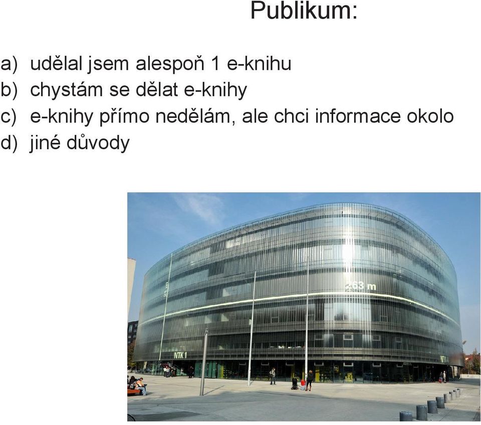 e-knihy c) e-knihy přímo nedělám,