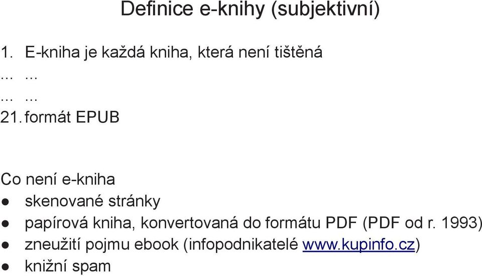 formát EPUB Co není e-kniha skenované stránky papírová kniha,