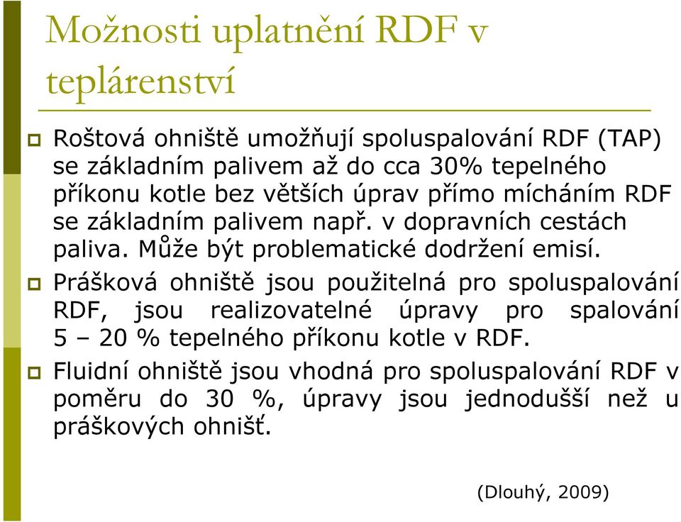 Může být problematické dodržení emisí.