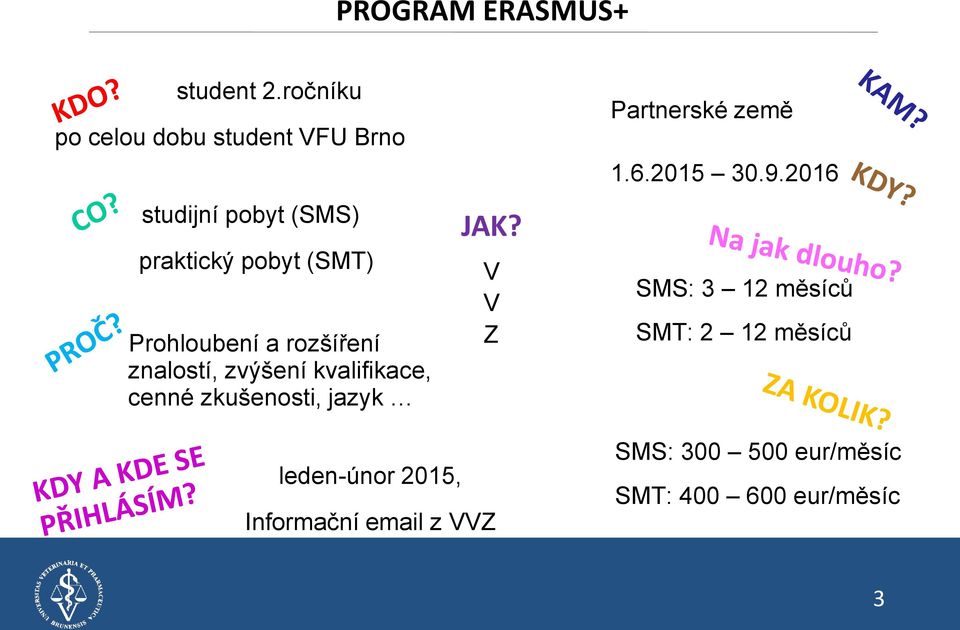 Prohloubení a rozšíření znalostí, zvýšení kvalifikace, cenné zkušenosti, jazyk JAK?