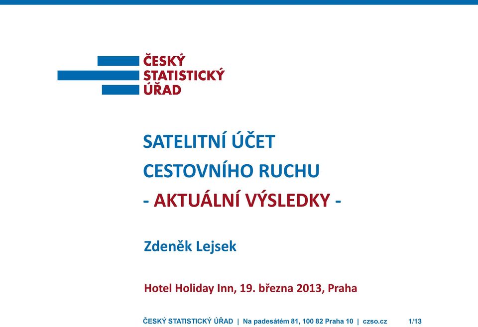 19. března 2013, Praha ČESKÝ STATISTICKÝ