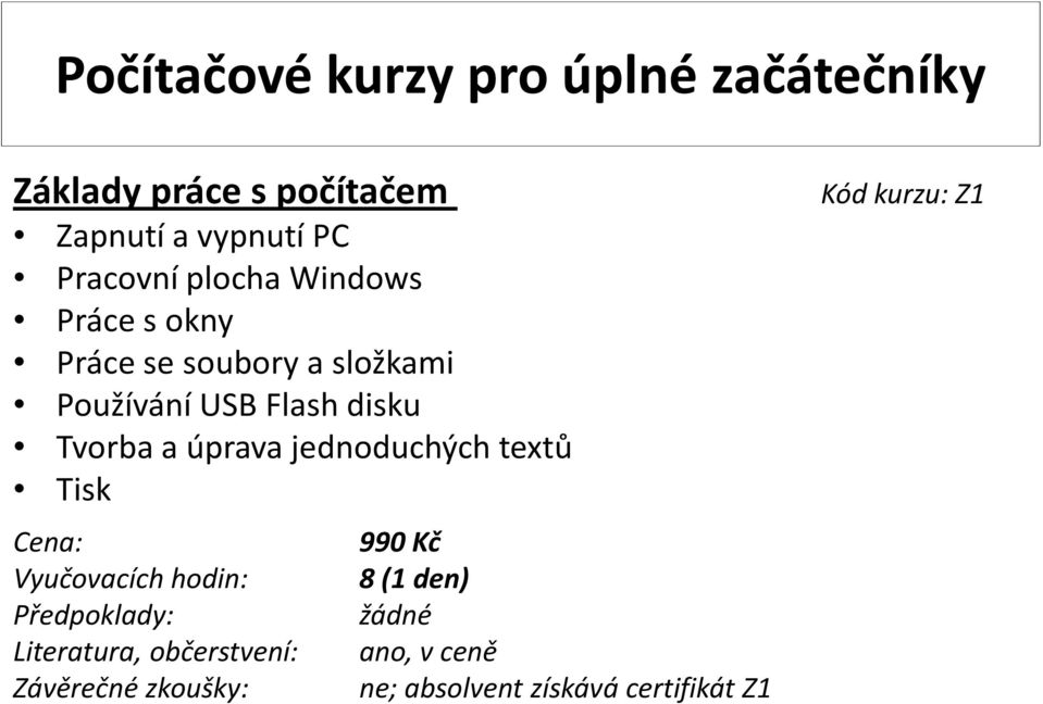 složkami Používání USB Flash disku Tvorba a úprava jednoduchých textů