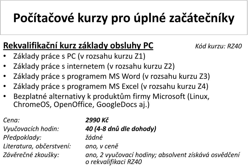 Excel (v rozsahu kurzu Z4) Bezplatné alternativy k produktům firmy Microsoft (Linux, ChromeOS, OpenOffice, GoogleDocs aj.