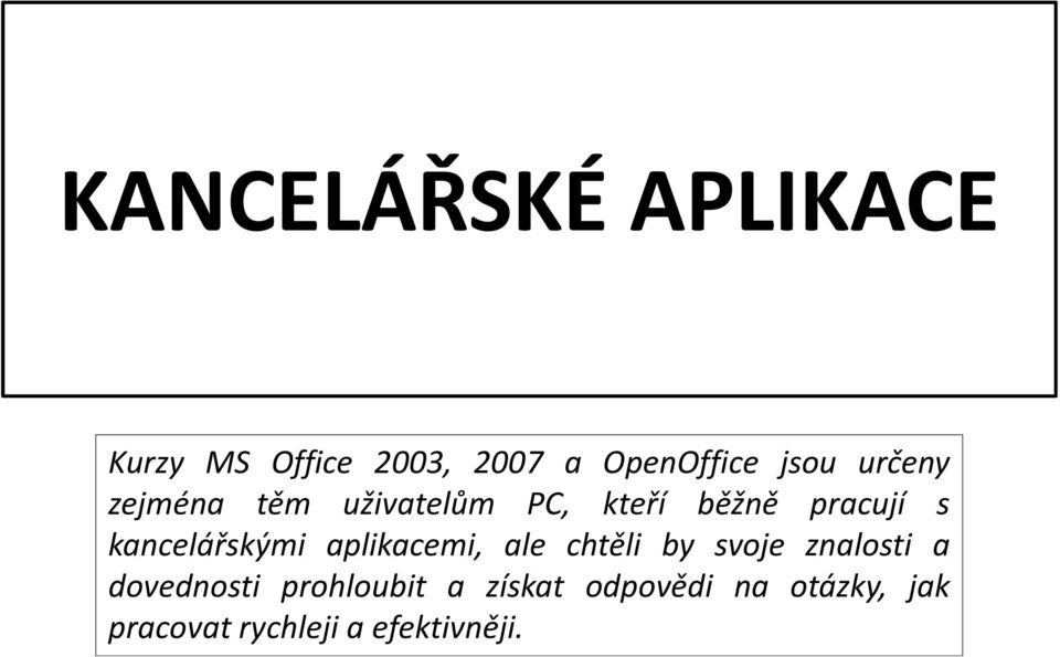kancelářskými aplikacemi, ale chtěli by svoje znalosti a