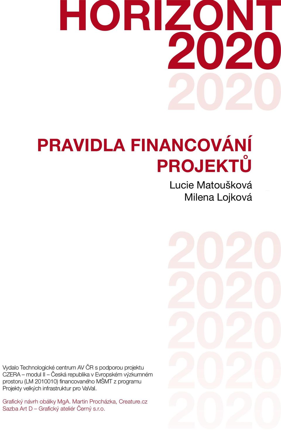 prostoru (LM 2010010) financovaného MŠMT z programu Projekty velkých infrastruktur pro VaVaI.