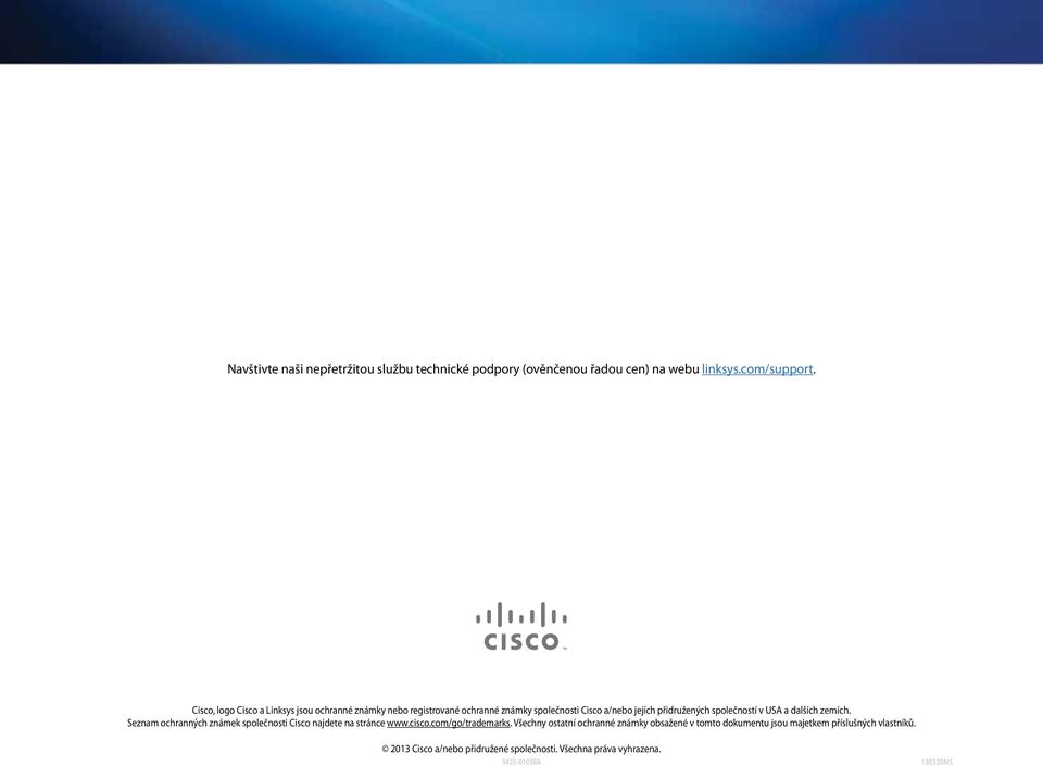 společností v USA a dalších zemích. Seznam ochranných známek společnosti Cisco najdete na stránce www.cisco.com/go/trademarks.