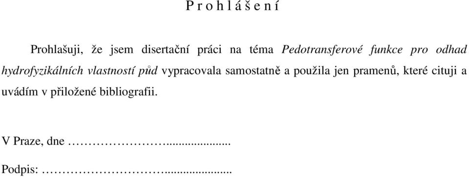 vlastností půd vypracovala samostatně a použila jen pramenů,